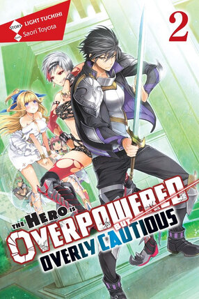 The Hero Is Overpowered but Overly Cautious vol 02 Novel