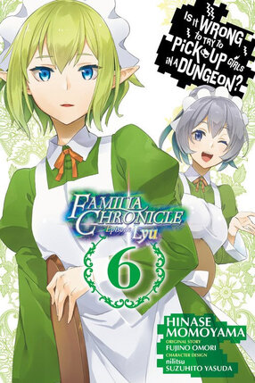 Is It Wrong to Try to Pick Up Girls in a Dungeon? Familia Chronicle vol 06 Episode Lyu GN Manga