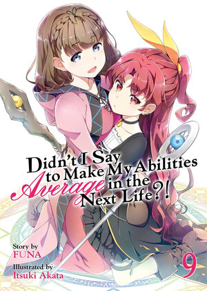 Didn't I Say to Make My Abilities Average in the Next Life?! vol 09 Novel