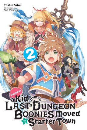 Suppose a Kid from the Last Dungeon Boonies Moved to a Starter Town vol 02 Light Novel