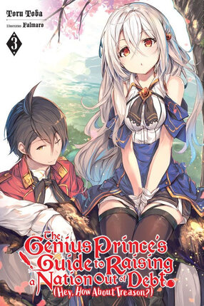 The Genius Prince's Guide to Raising a Nation Out of Debt (Hey, How About Treason?) vol 03 Light Novel