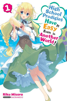 High School Prodigies Have It Easy Even in Another World! vol 01 Light Novel