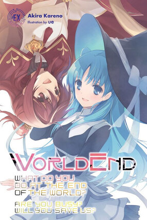 WorldEnd: What Do You Do at the End of the World? Are You Busy? Will You Save Us? #EX Light Novel