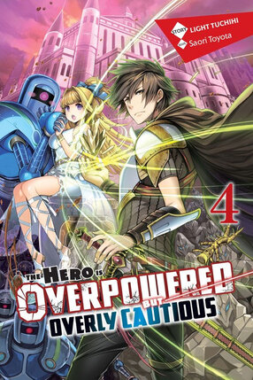 The Hero Is Overpowered but Overly Cautious vol 04 Novel