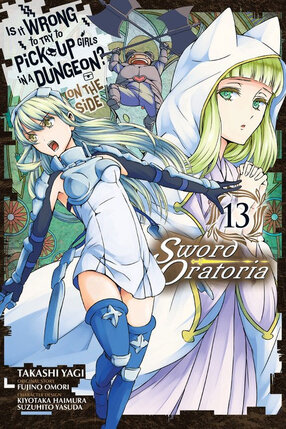 Is It Wrong to Try to Pick Up Girls in a Dungeon? Sword Oratoria vol 13 GN Manga