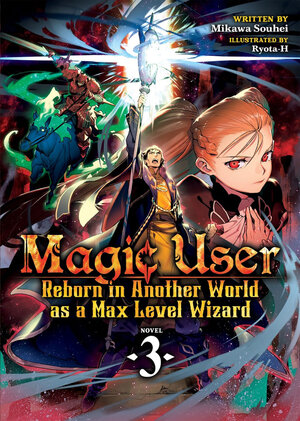 Magic User: Reborn in Another World as a Max Level Wizard vol 03 Light Novel