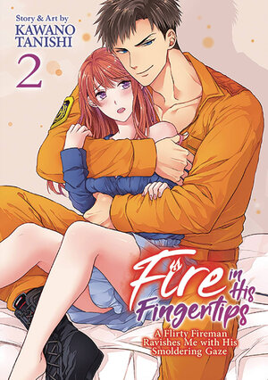 Fire in His Fingertips: A Flirty Fireman Ravishes Me With His Smoldering Gaze, vol 02 GN Manga