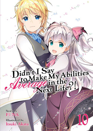 Didn't I Say to Make My Abilities Average in the Next Life?! vol 10 Light Novel