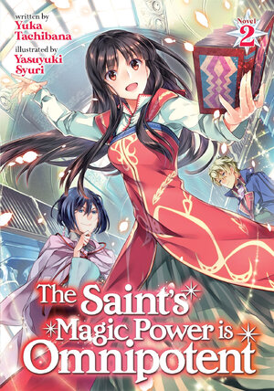 The Saint's Magic Power is Omnipotent vol 02 Light Novel