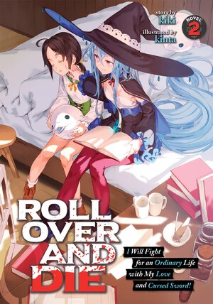 ROLL OVER AND DIE: I Will Fight for an Ordinary Life with My Love and Cursed Sword! vol 02 Light Novel