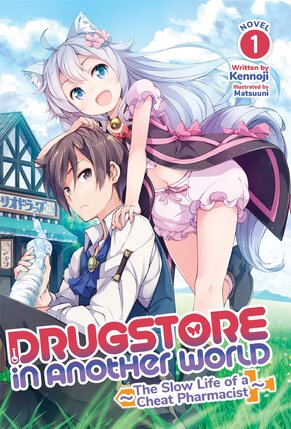 Drugstore in Another World The Slow Life of a Cheat Pharmacist vol 01 Light Novel