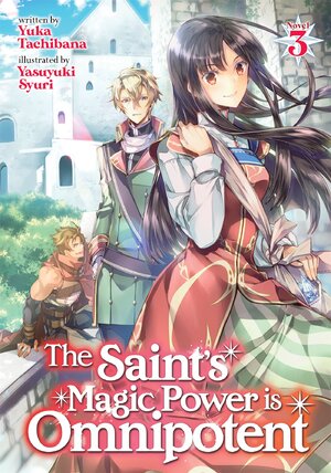 The Saint's Magic Power is Omnipotent vol 03 Light Novel