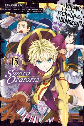 Is It Wrong to Try to Pick Up Girls in a Dungeon? Sword Oratoria vol 15 GN Manga