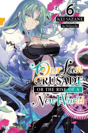 Our Last Crusade or the Rise of a New World vol 06 Light Novel