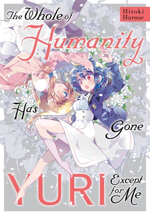 Whole humanity has gone Yuri except me GN Manga