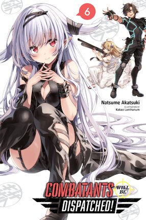 Combatants Will Be Dispatched! vol 06 Light Novel