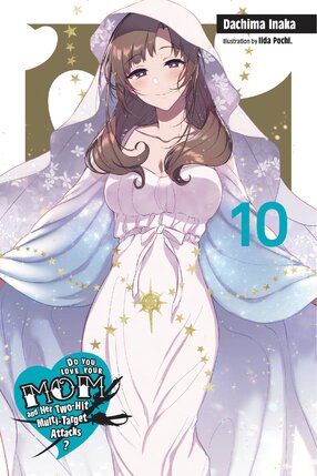 Do You Love Your Mom and Her Two-Hit Multi-Target Attacks? vol 10 Light Novel