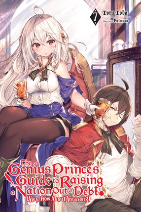 The Genius Prince's Guide to Raising a Nation Out of Debt (Hey, How About Treason?) vol 07 Light Novel