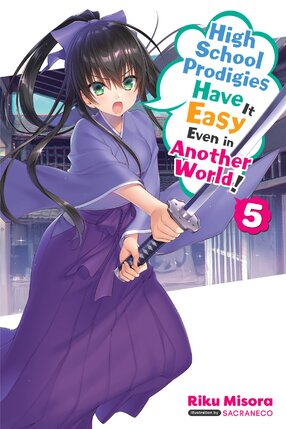 High School Prodigies Have It Easy Even in Another World! vol 05 Light Novel