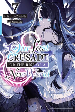 Our Last Crusade or the Rise of a New World vol 07 Light Novel