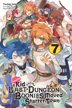 Suppose a Kid from the Last Dungeon Boonies Moved to a Starter Town vol 07 Light Novel