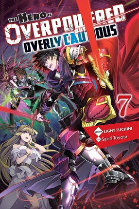 The Hero Is Overpowered but Overly Cautious vol 07 Light Novel
