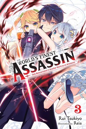 The World's Finest Assassin Gets Reincarnated in Another World as an Aristocrat vol 03 Light Novel