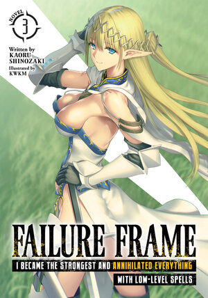 Failure Frame I Became the Strongest and Annihilated Everything With Low-Level Spells vol 03 Light Novel