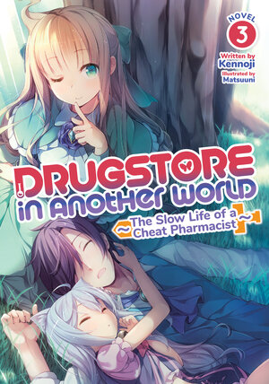 Drugstore in Another World: The Slow Life of a Cheat Pharmacist vol 03 Light Novel