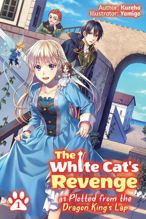 White Cat's Revenge as Plotted from the Dragon King's Lap vol 01 Light Novel