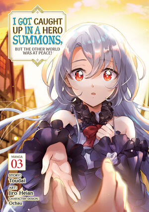 I Got Caught Up In a Hero Summons, but the Other World was at Peace! vol 03 GN Manga