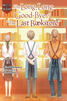 Bond & Book Long Long Goodbye Last Bookstore Light Novel HC