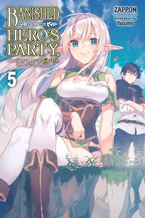 Banished from the Hero's Party, I Decided to Live a Quiet Life in the Countryside vol 05 Light Novel