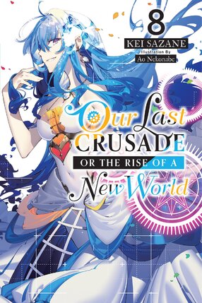 Our Last Crusade or the Rise of a New World vol 08 Light Novel