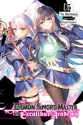 The Demon Sword Master of Excalibur Academy vol 05 Light Novel