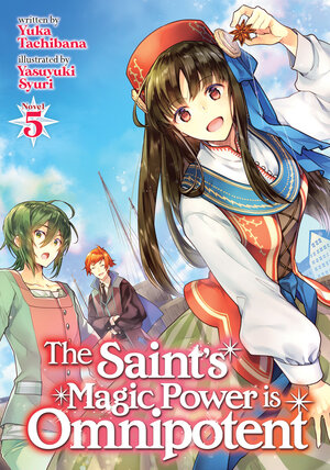 The Saint's Magic Power is Omnipotent vol 05 Light Novel