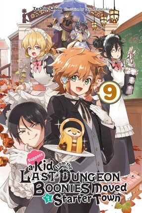 Suppose a Kid from the Last Dungeon Boonies Moved to a Starter Town vol 09 Light Novel