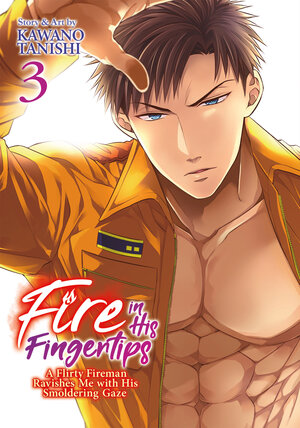 Fire in His Fingertips: A Flirty Fireman Ravishes Me With His Smoldering Gaze, vol 03 GN Manga