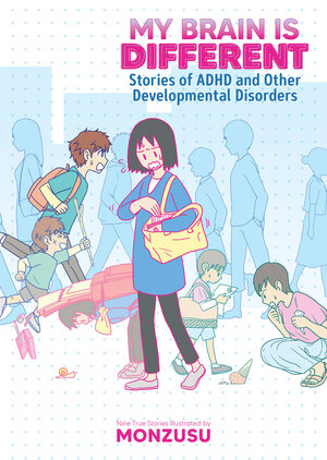 My Brain is Different: Stories of ADHD and Other Developmental Disorders GN Manga