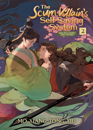 The Scum Villain's Self-Saving System: Ren Zha Fanpai Zijiu Xitong vol 02 Danmei Light Novel