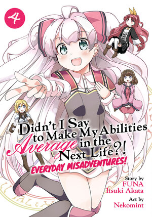 Didn't I Say to Make My Abilities Average in the Next Life?! Everyday Misadventures! vol 04 GN Manga