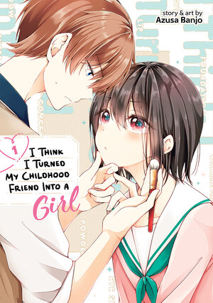 I Think I Turned My Childhood Friend Into a Girl vol 01 GN Manga