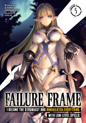 Failure Frame I Became the Strongest and Annihilated Everything With Low-Level Spells vol 05 Light Novel
