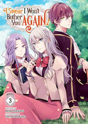 I Swear I Won't Bother You Again! vol 03 Light Novel