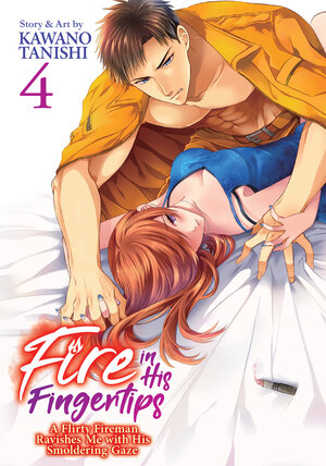 Fire in His Fingertips: A Flirty Fireman Ravishes Me With His Smoldering Gaze, vol 04 GN Manga