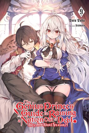 The Genius Prince's Guide to Raising a Nation Out of Debt (Hey, How About Treason?) vol 09 Light Novel