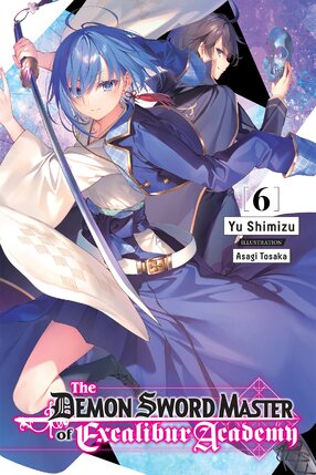 The Demon Sword Master of Excalibur Academy vol 06 Light Novel