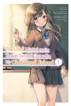 The Girl I Saved on the Train Turned Out to Be My Childhood Friend vol 01 GN Manga