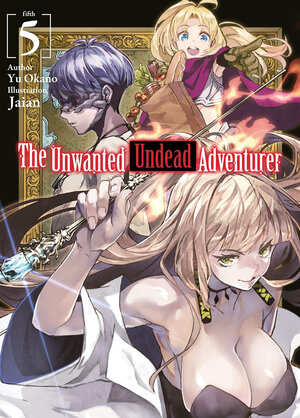 Unwanted Undead Adventurer vol 05 Light Novel