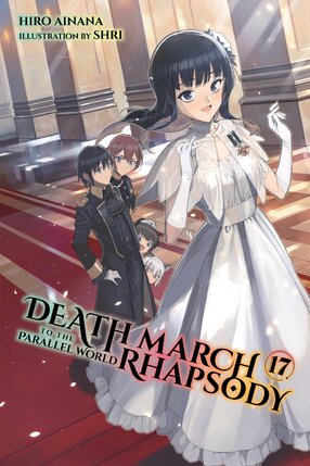 Death March to the Parallel World Rhapsody vol 17 Light Novel